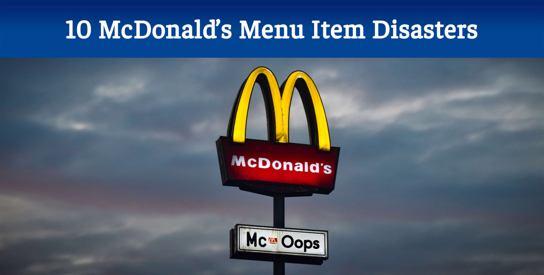 10 McDonald's Menu Item Disasters: A Look at the Fast Food Giant's Missed Opportunities.